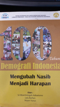 100 Tahun Demografi Indonesia: Mengubah Nasib Menjadi Harapan