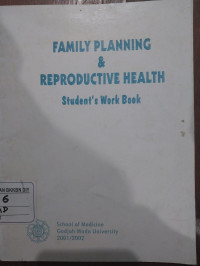 Family Planning and Reproductive Health : Student's Work Book