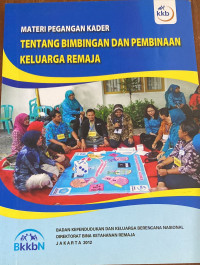 Materi Pegangan Kader Tentang Bimbingan dan Pembinaan Keluarga Remaja