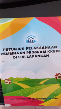 Petunjuk pelaksanaan pembinan program kkbpk di lini lapangan